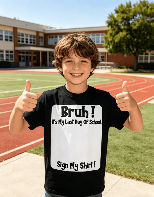 🔥Free Shipping & 50% OFF🔥Bruh It'S My Last Day Of School Sign My T-Shirt